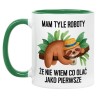 Kubek z leniwcem mam tyle roboty że nie wiem co olać