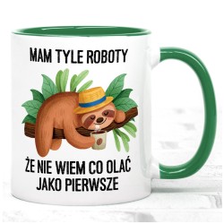Kubek z leniwcem mam tyle roboty że nie wiem co olać